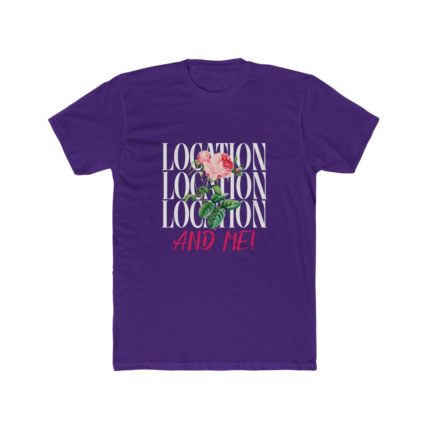 Location, Location, Location & Me | Graphic Tee – Real Estate | Real Estate Swag Co.