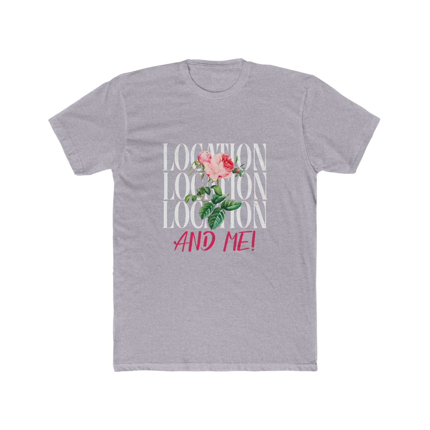 Location, Location, Location & Me | Graphic Tee – Real Estate | Real Estate Swag Co.