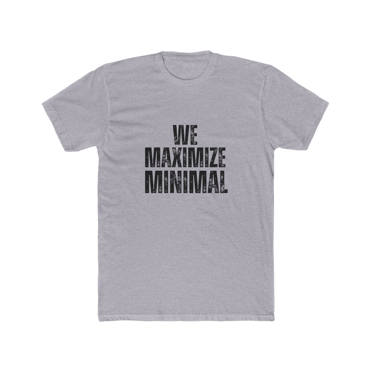 We Maximize Minimal | TIny Home Tshirts