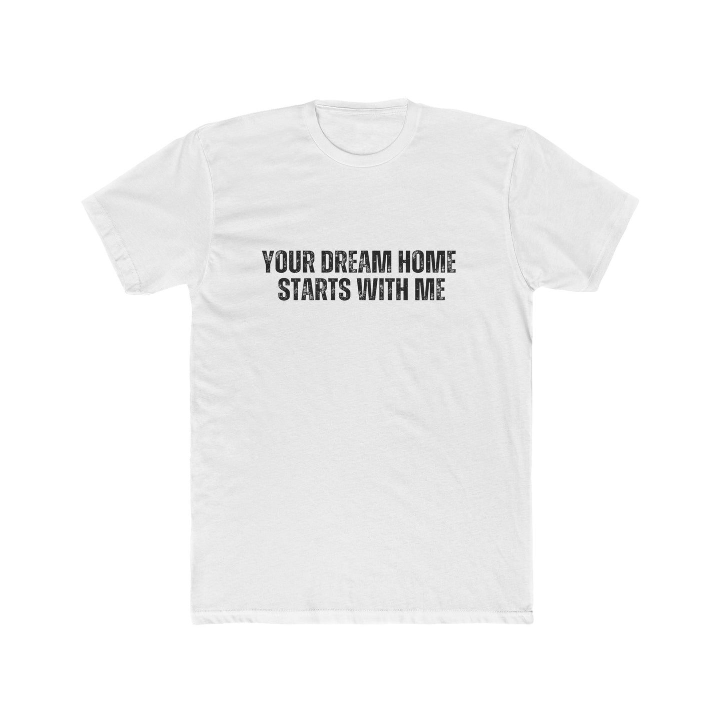 Your Dream Home Starts With Me | Lender & Loan Officer T-Shirts