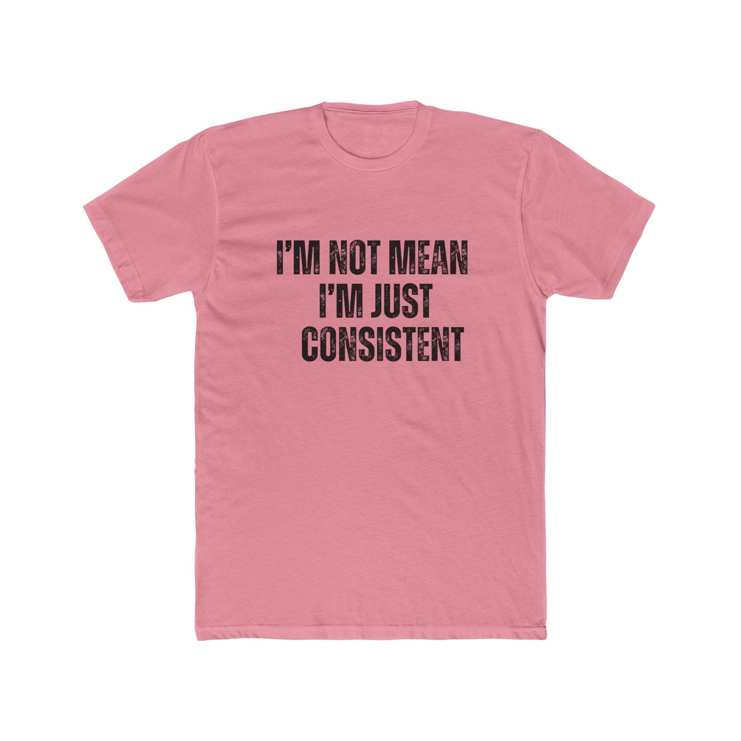 I'm Not Mean Just Consistent | Property Manager Tshirts