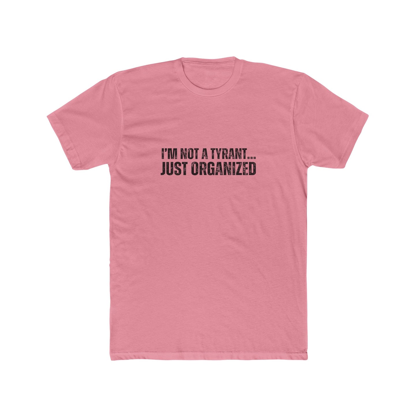 I'm Not A Tyrant...Just Organized | HOA Managers Real Estate T-Shirts