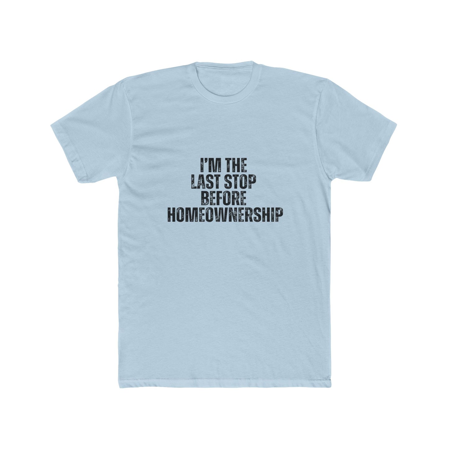 I'm the Last Stop Before Homeownership | Lender & Loan Officers T-Shirts