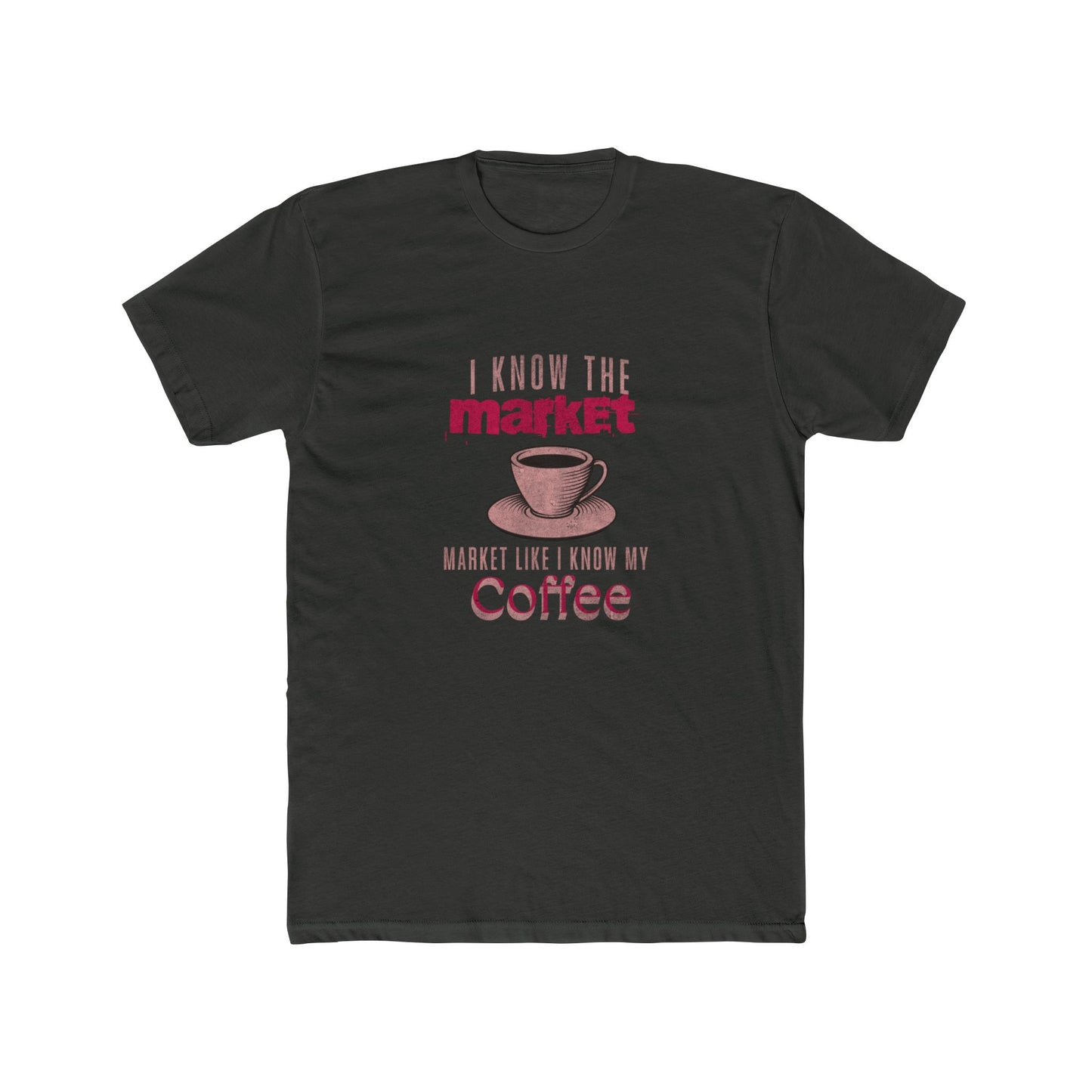 | Know The Market Like I Know My Coffee – Real Estate Tee | Real Estate Swag Co.