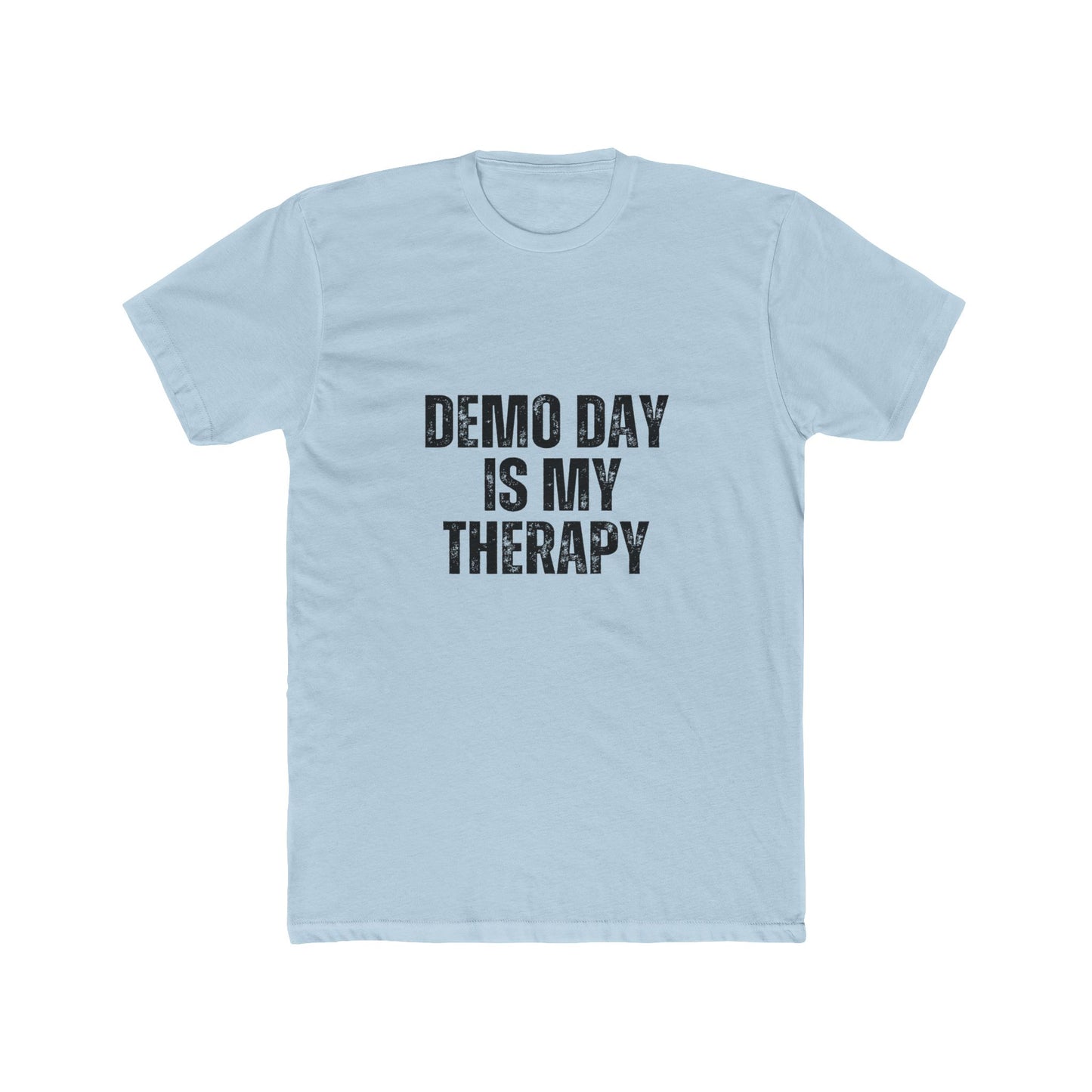 Demo Day is My Therapy | Contractors Real Estate T-Shirts