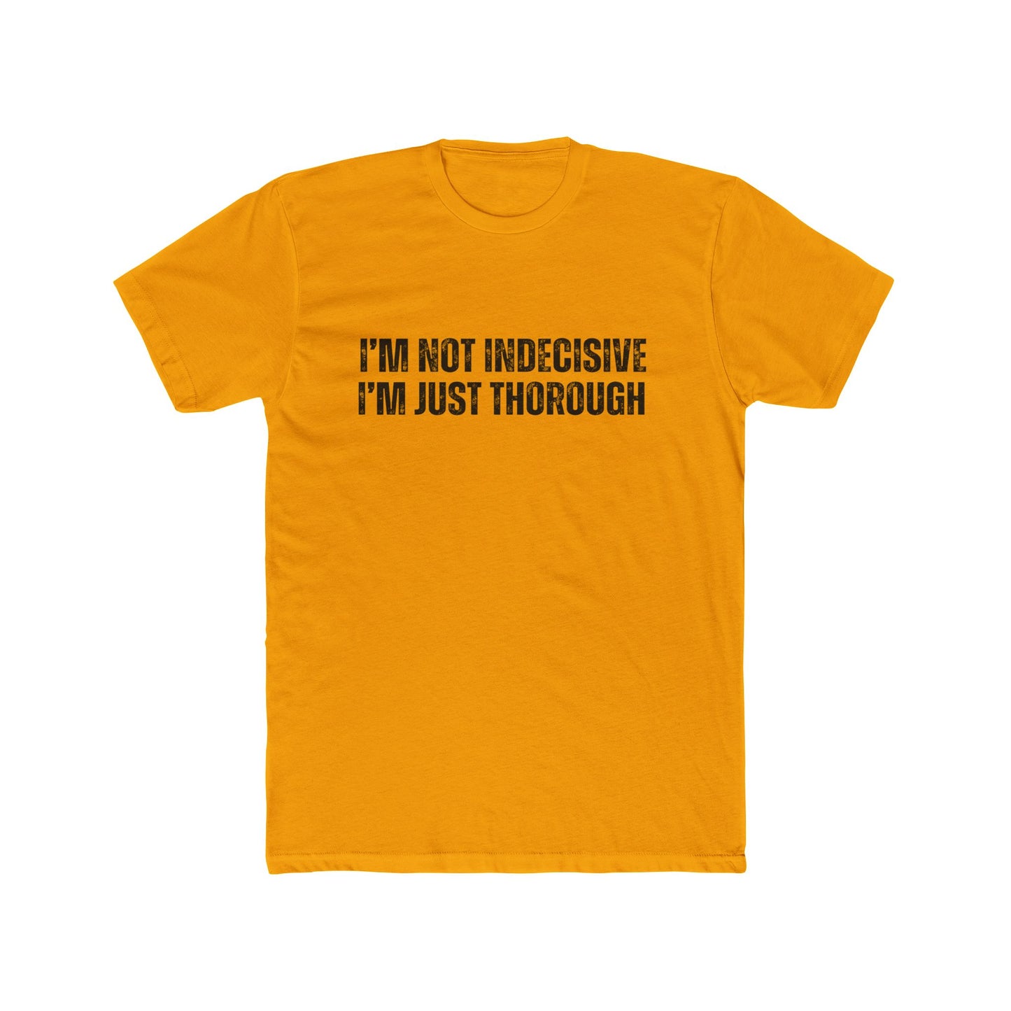 I'm Not Indecisive | Homebuyers Real Estate T-Shirts