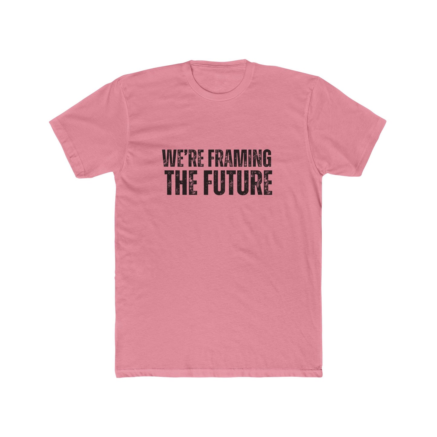 We're Framing The Future | TIny Home Tshirts