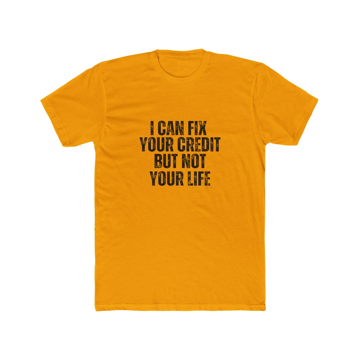 I Can Fix Your Credit But Not Your Life | Lenders & Loan Officer Real Estate T-Shirts