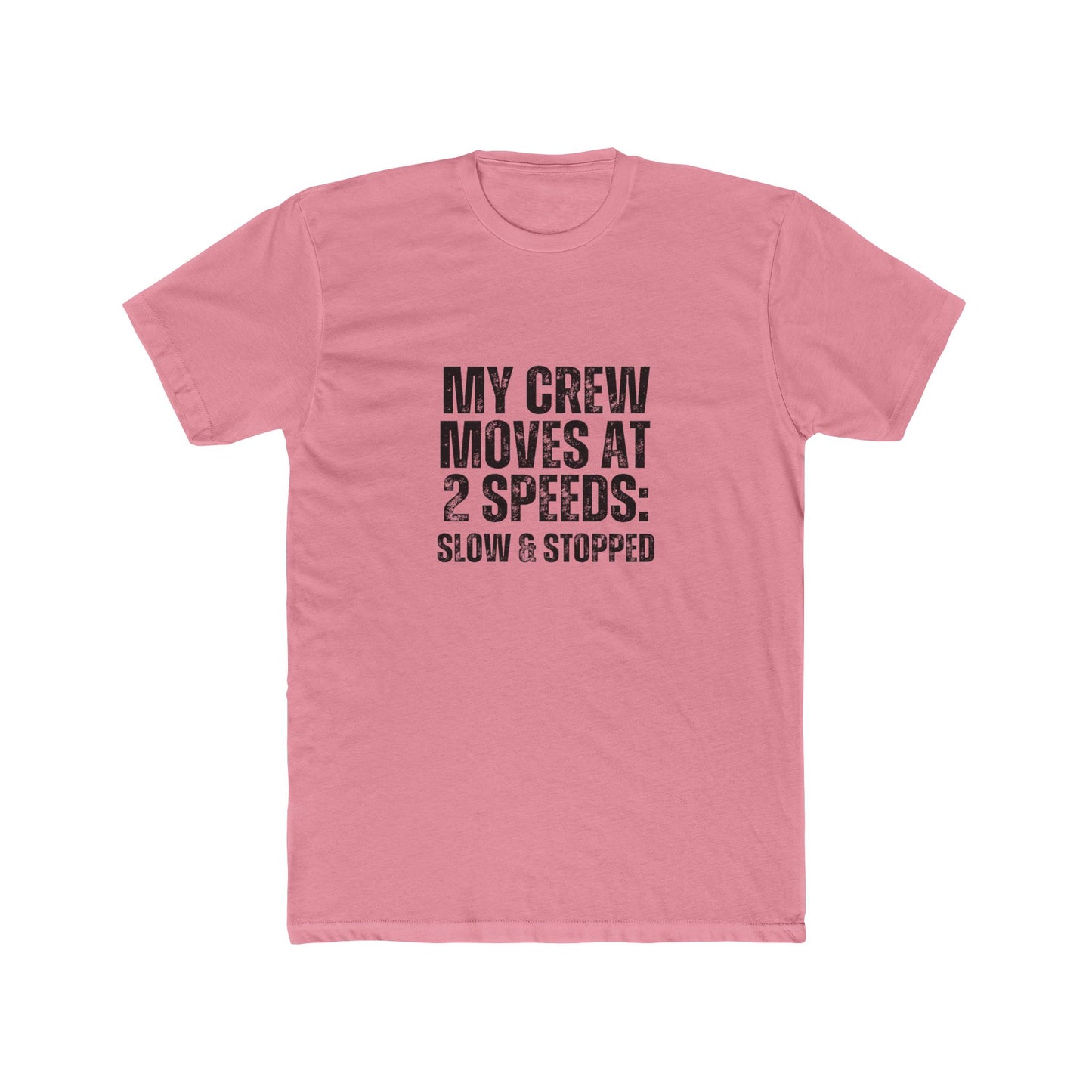 My Crew Moves at Two Speeds | Contractors Real Estate T-Shirts