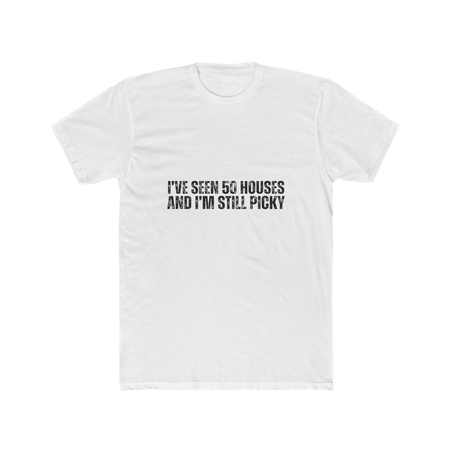 I've Seen 50 Houses | Home Buyers Real Estate T-Shirts