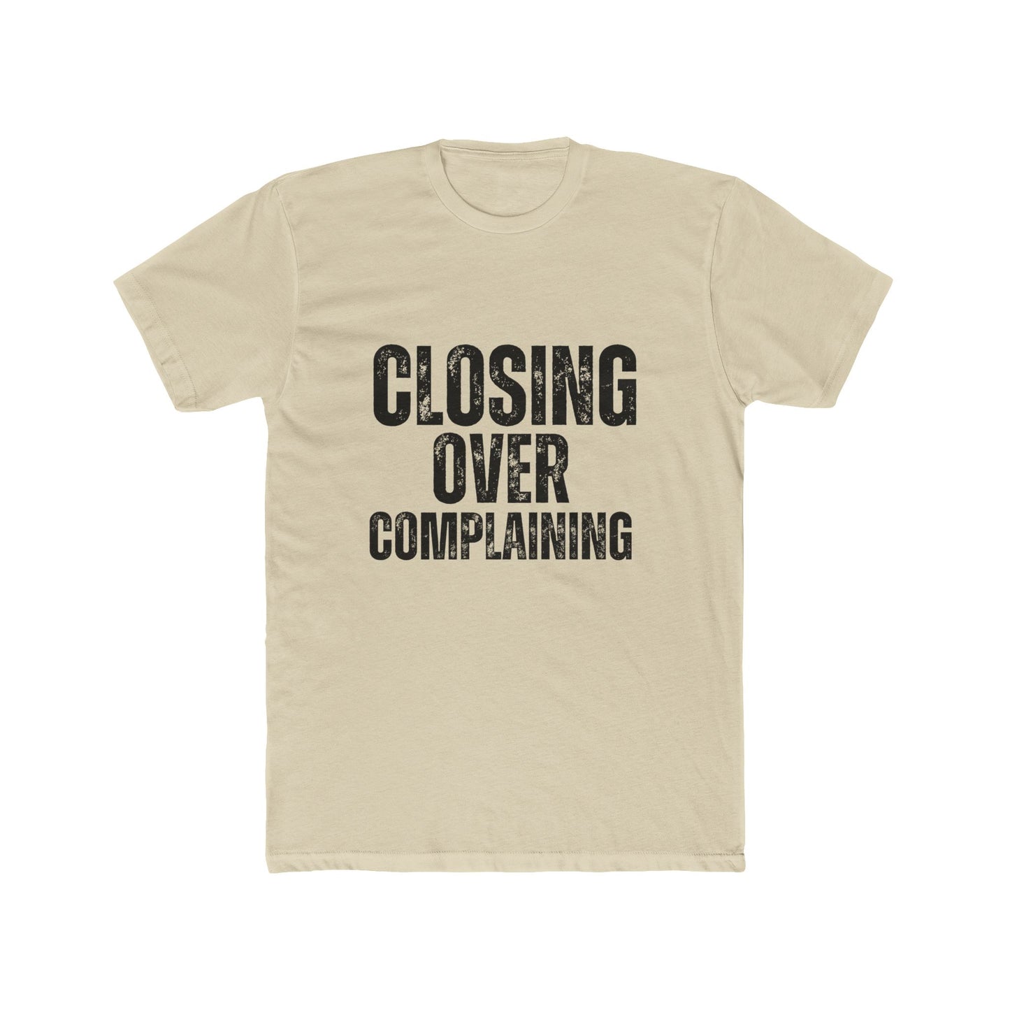 Closing Over Complaining, Agent & Broker T-Shirt