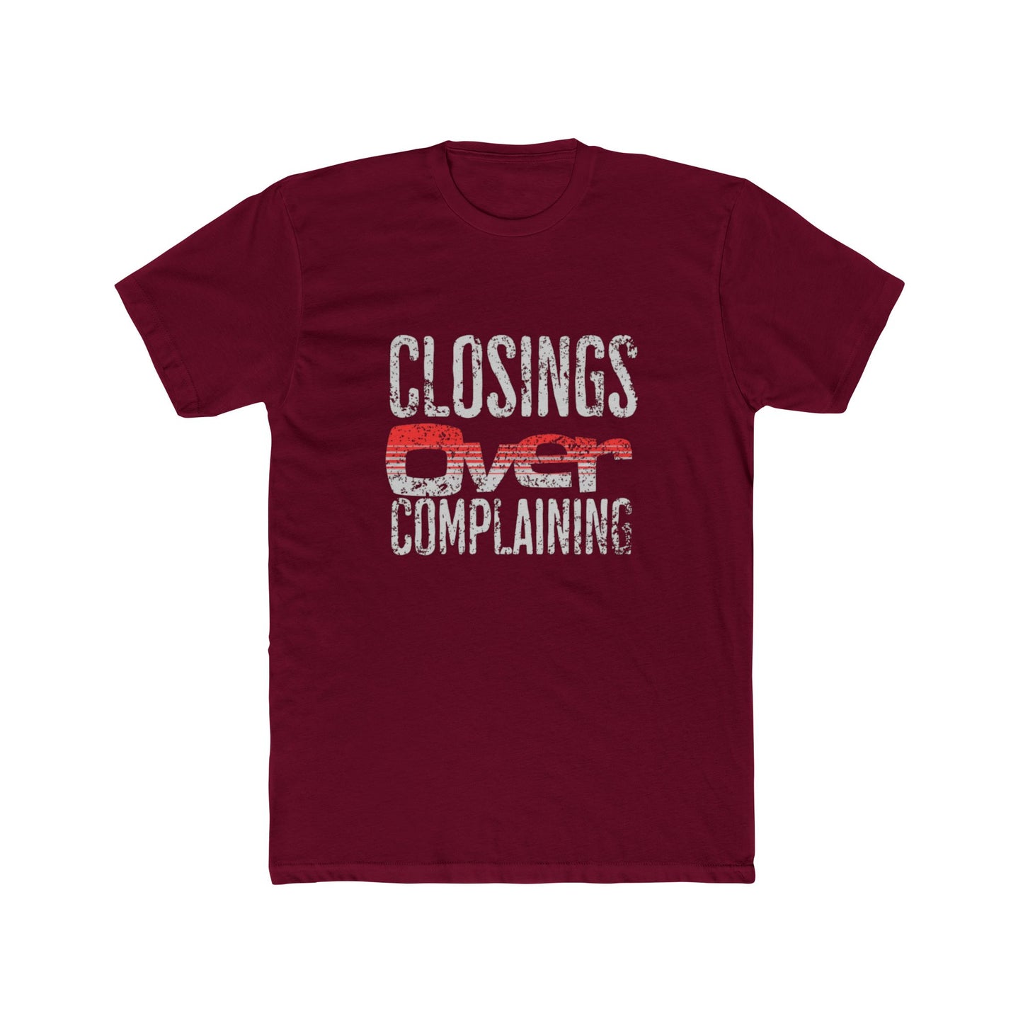Closings Over Complaining | Graphic Tee – Real Estate | Real Estate Swag Co.