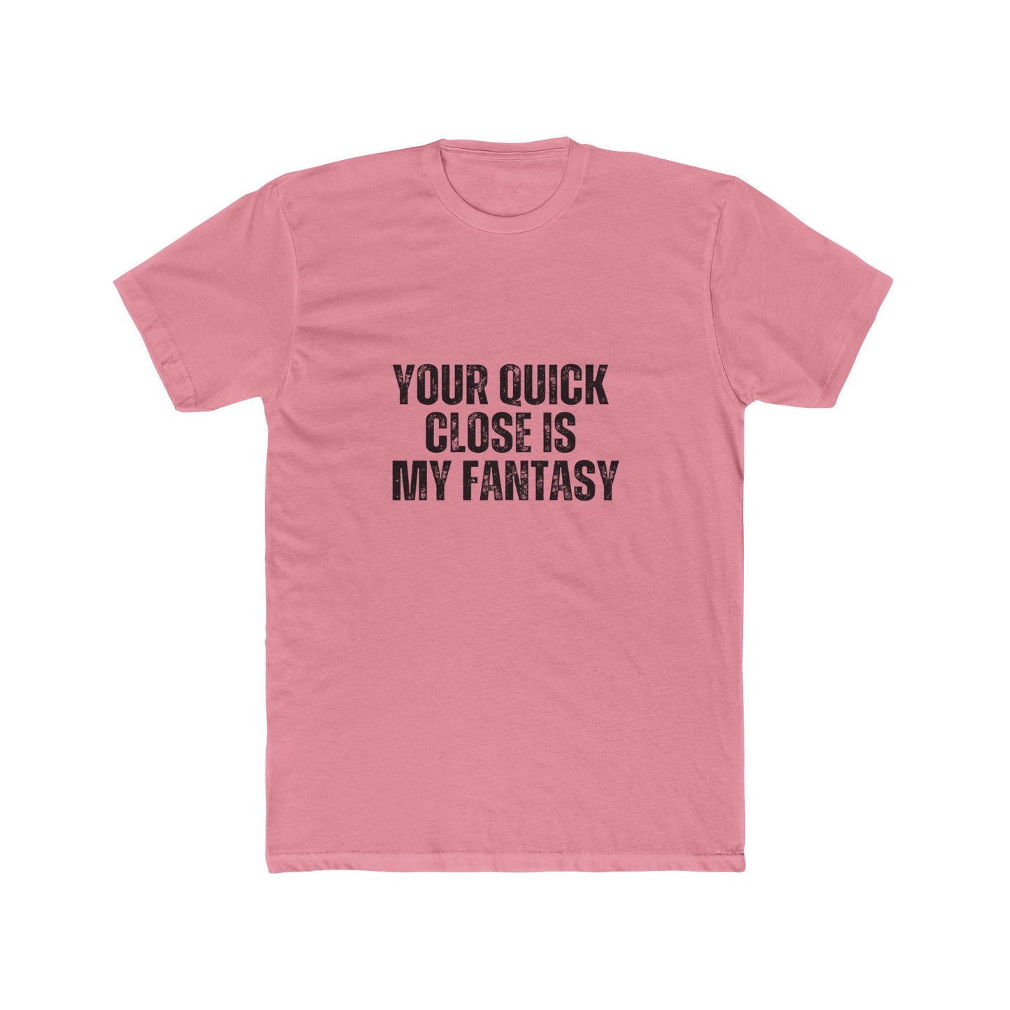 You Quick Close is My Fantasy | Real Estate Attorneys T-Shirts