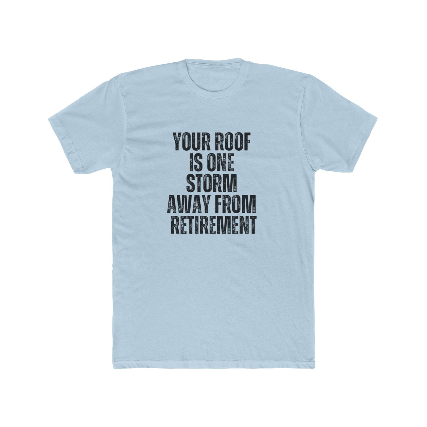 Your Roof Is One Storm Away | Home Inspector Tshirts