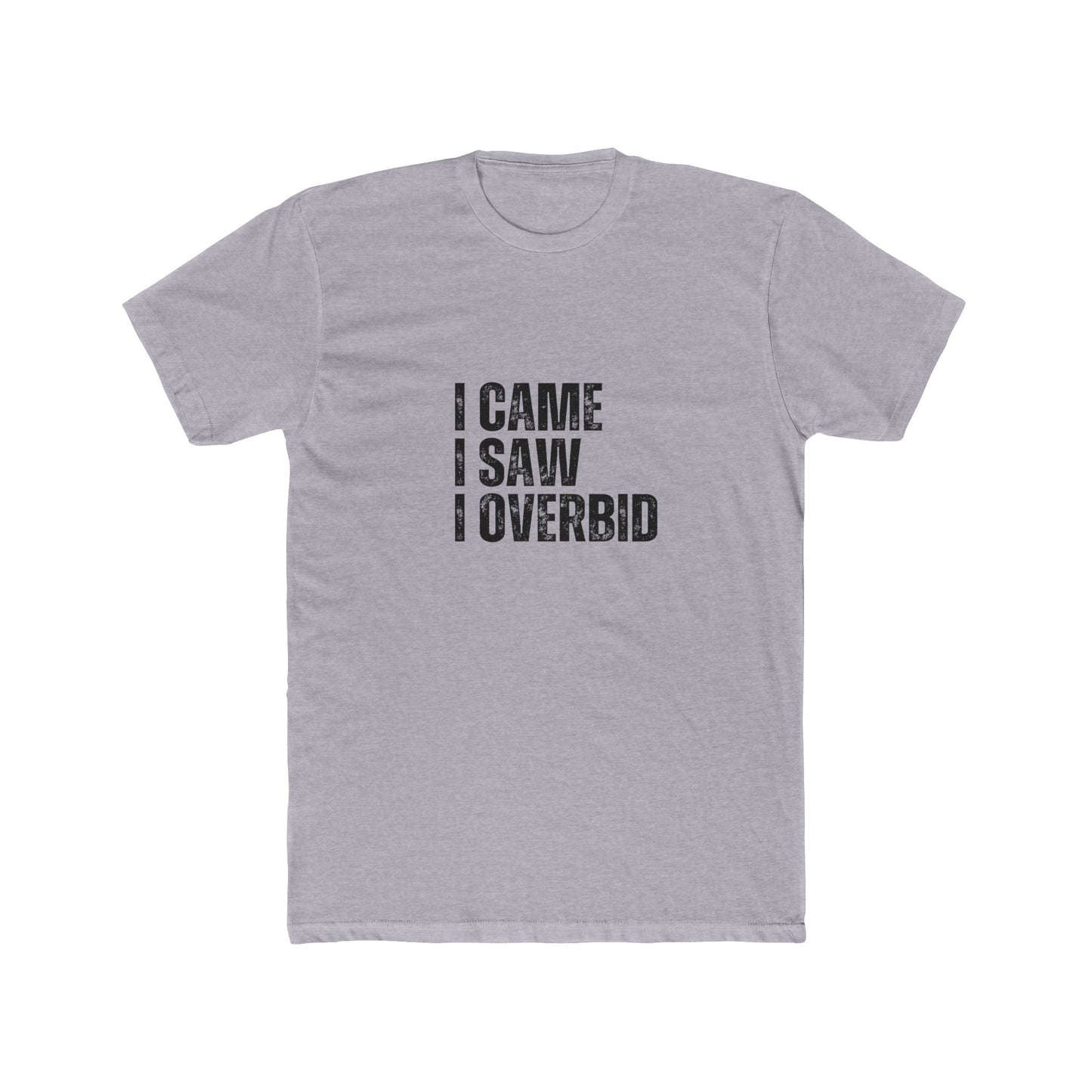I Came. I Saw. I Bid. | Homebuyers Real Estate T-Shirts