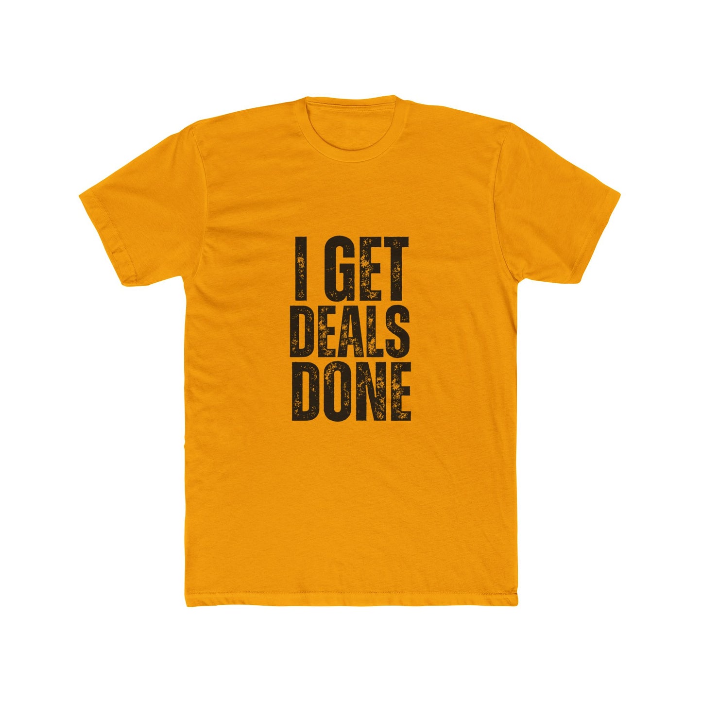 I Get Deal Done, Agent & Brokers T-Shirt