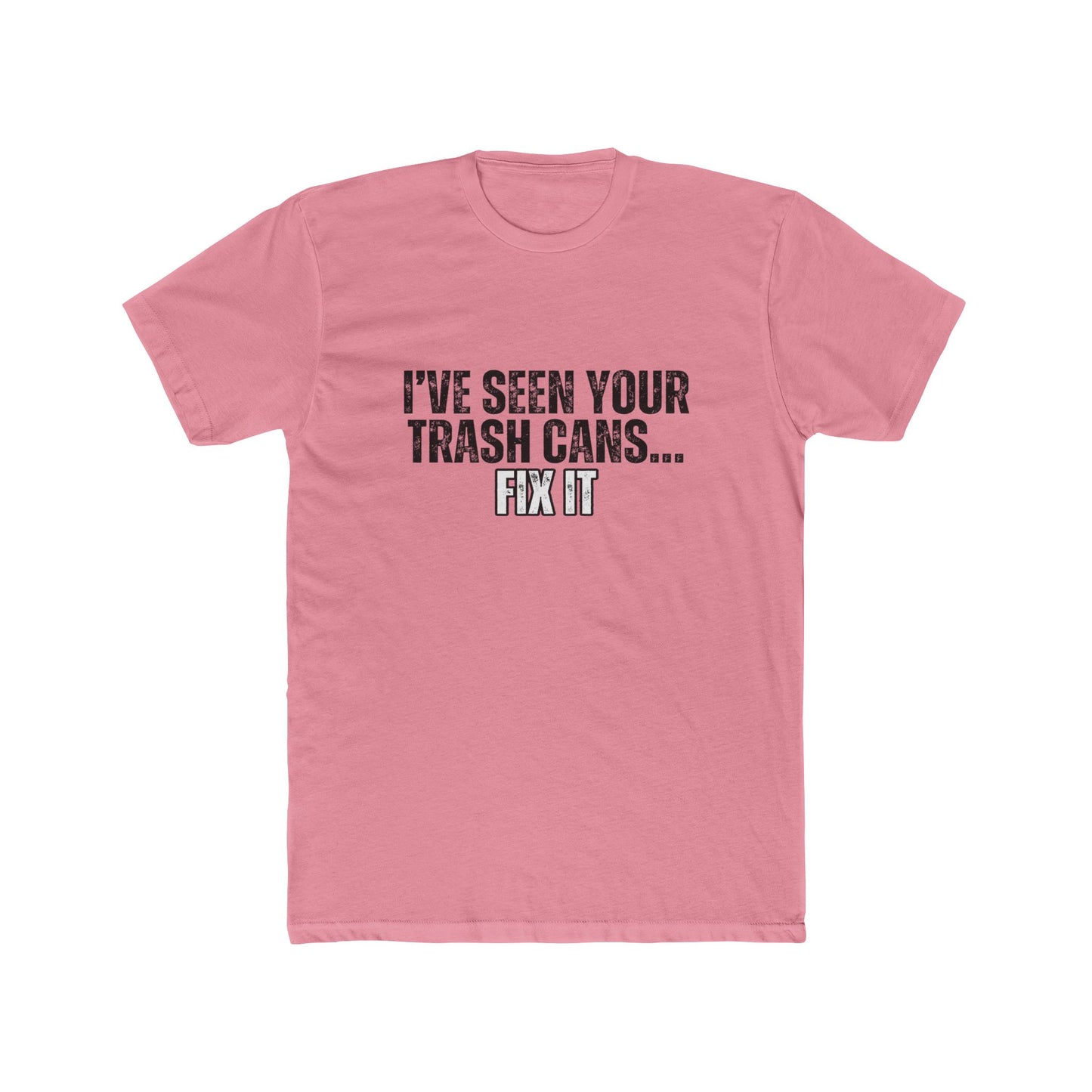 I've Seen Your Trash Cans, Fix It |Real Estate T-Shirts