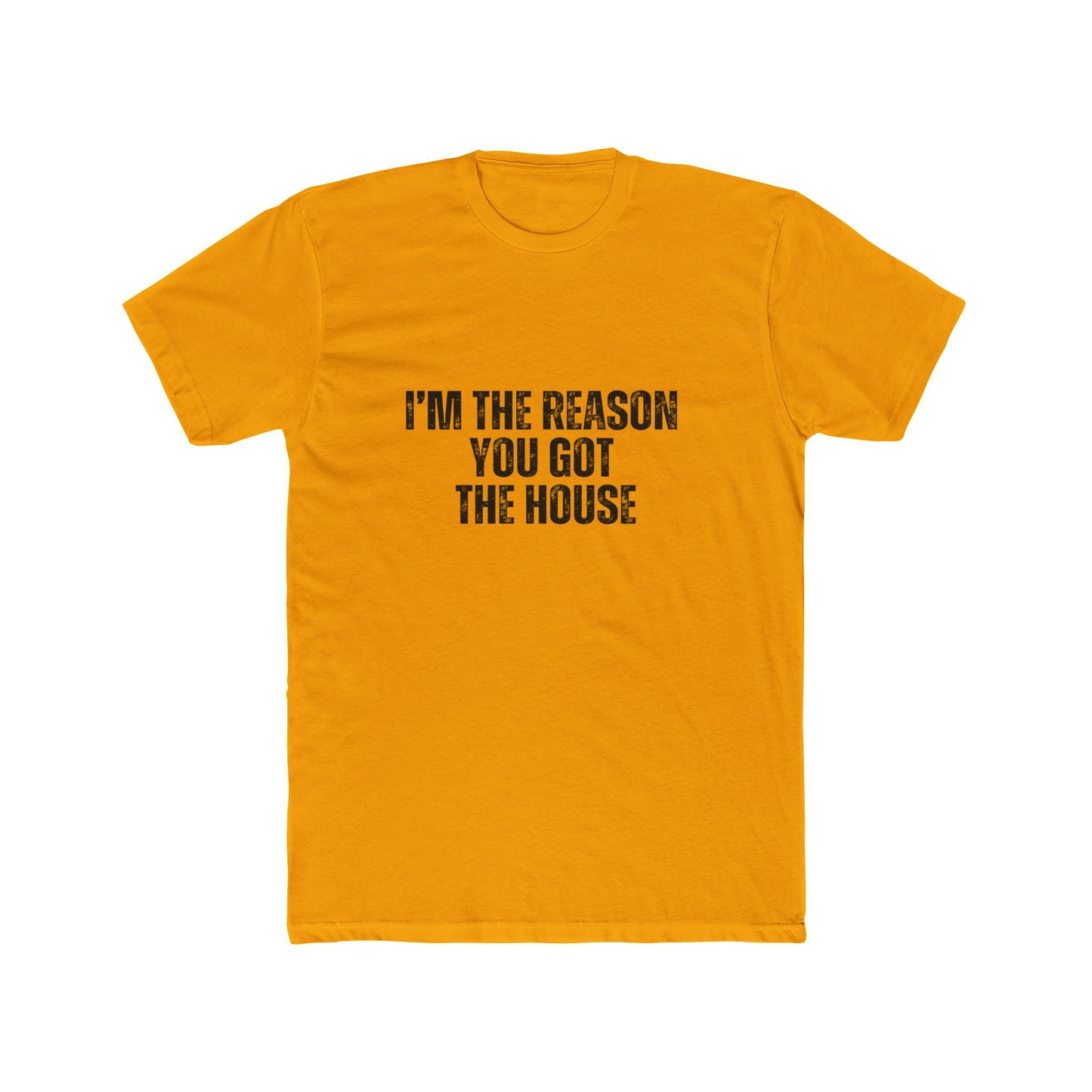 I'm the Reason You Got the House | Lenders & Loan Officers T-Shirts