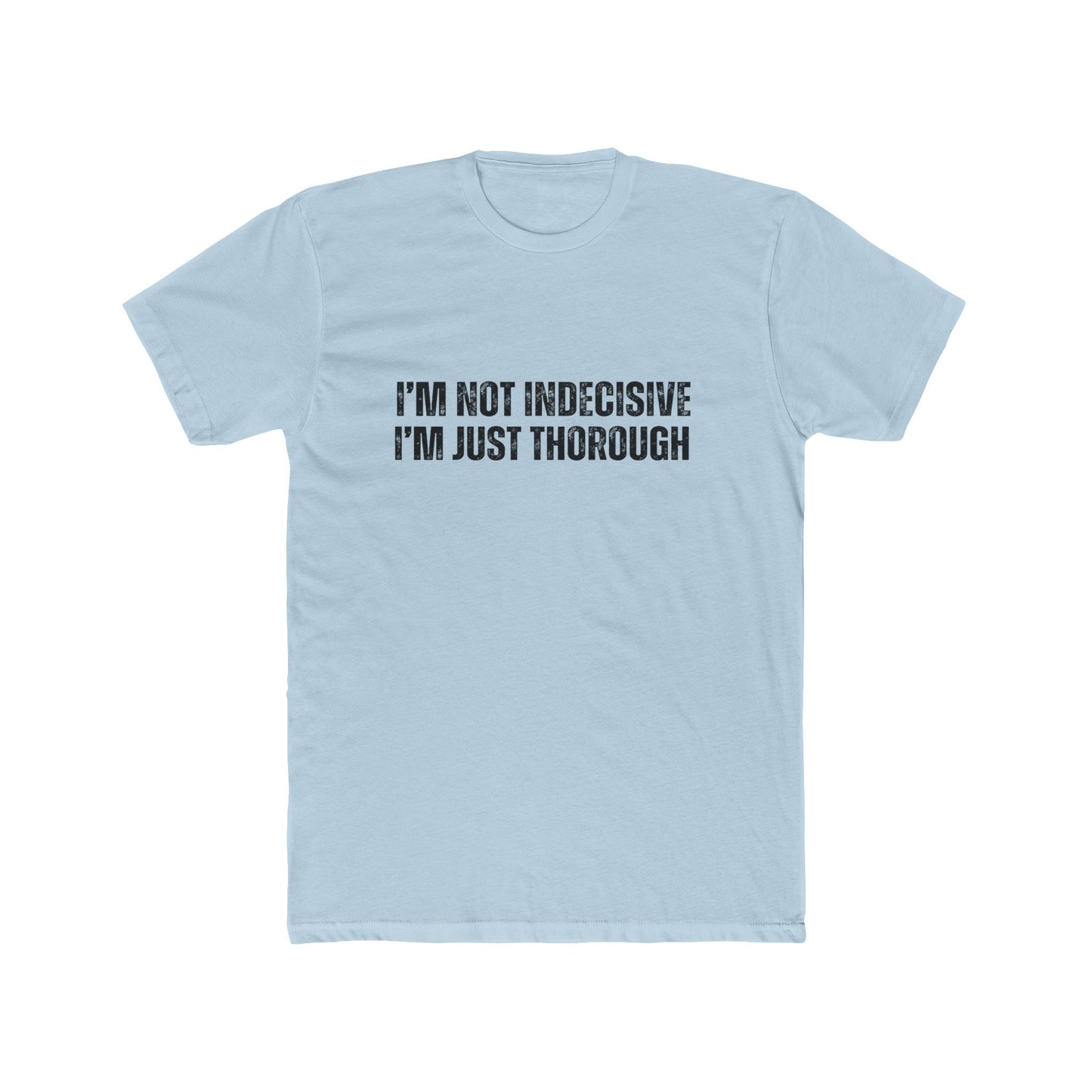 I'm Not Indecisive | Homebuyers Real Estate T-Shirts