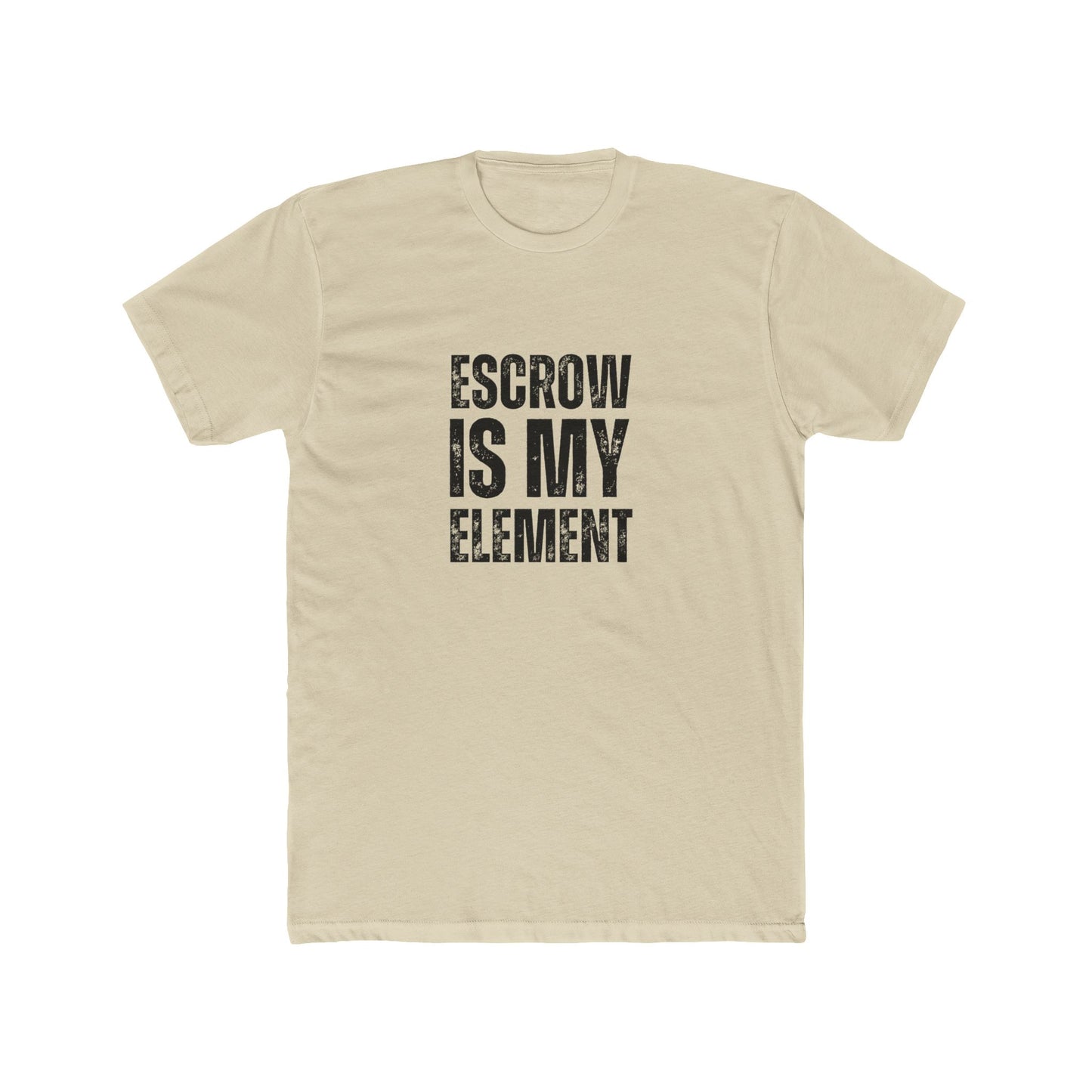 Escrow Is My Element | Title Agent Tshirts