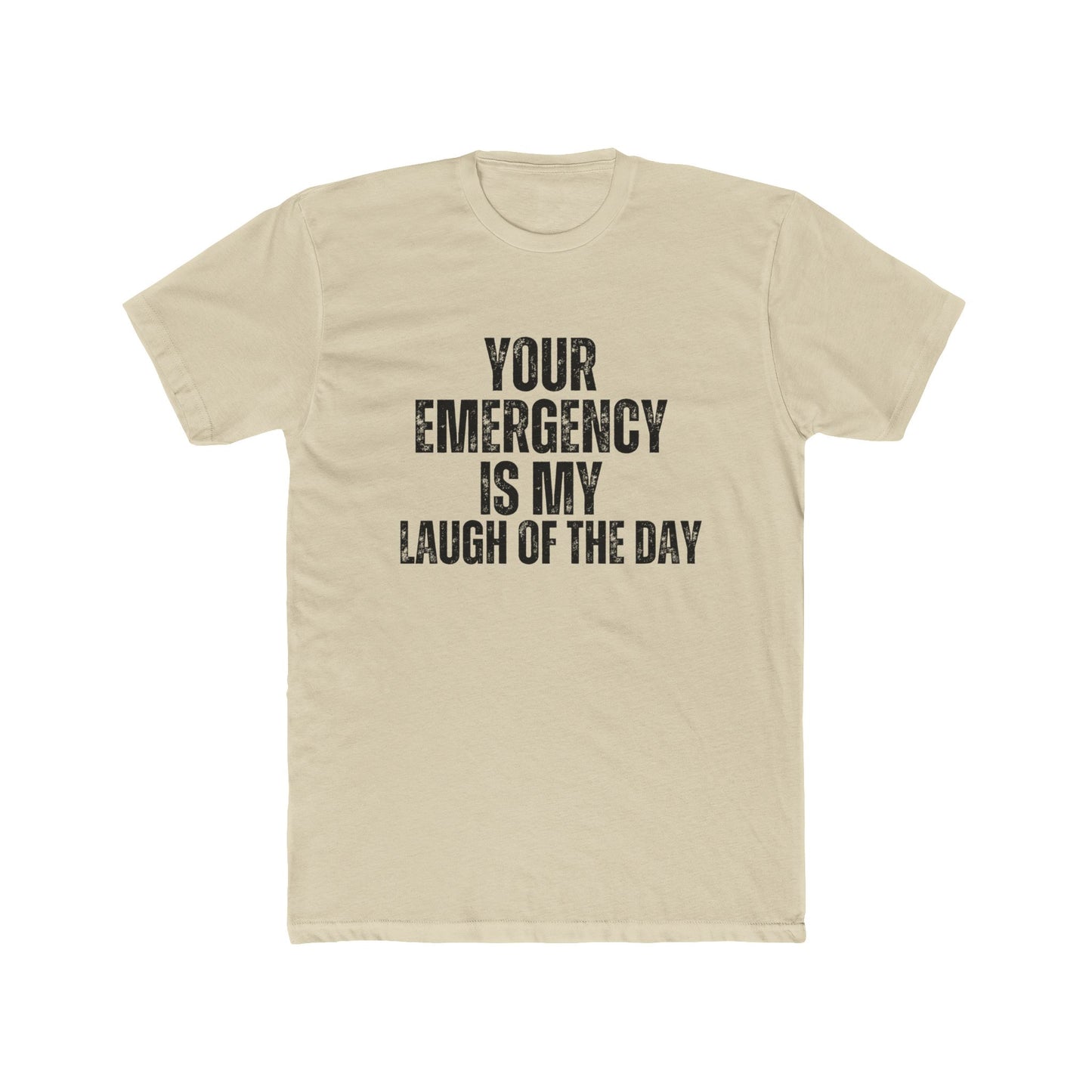 Your Emergency Is My Laugh Of The Day | Property Manager Tshirts