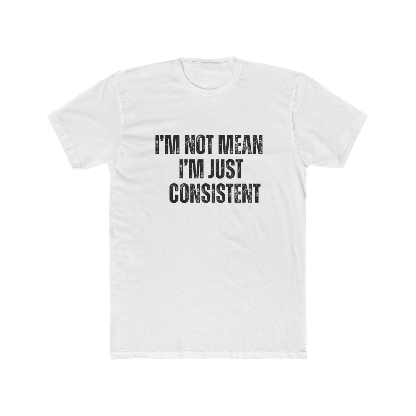I'm Not Mean Just Consistent | Property Manager Tshirts