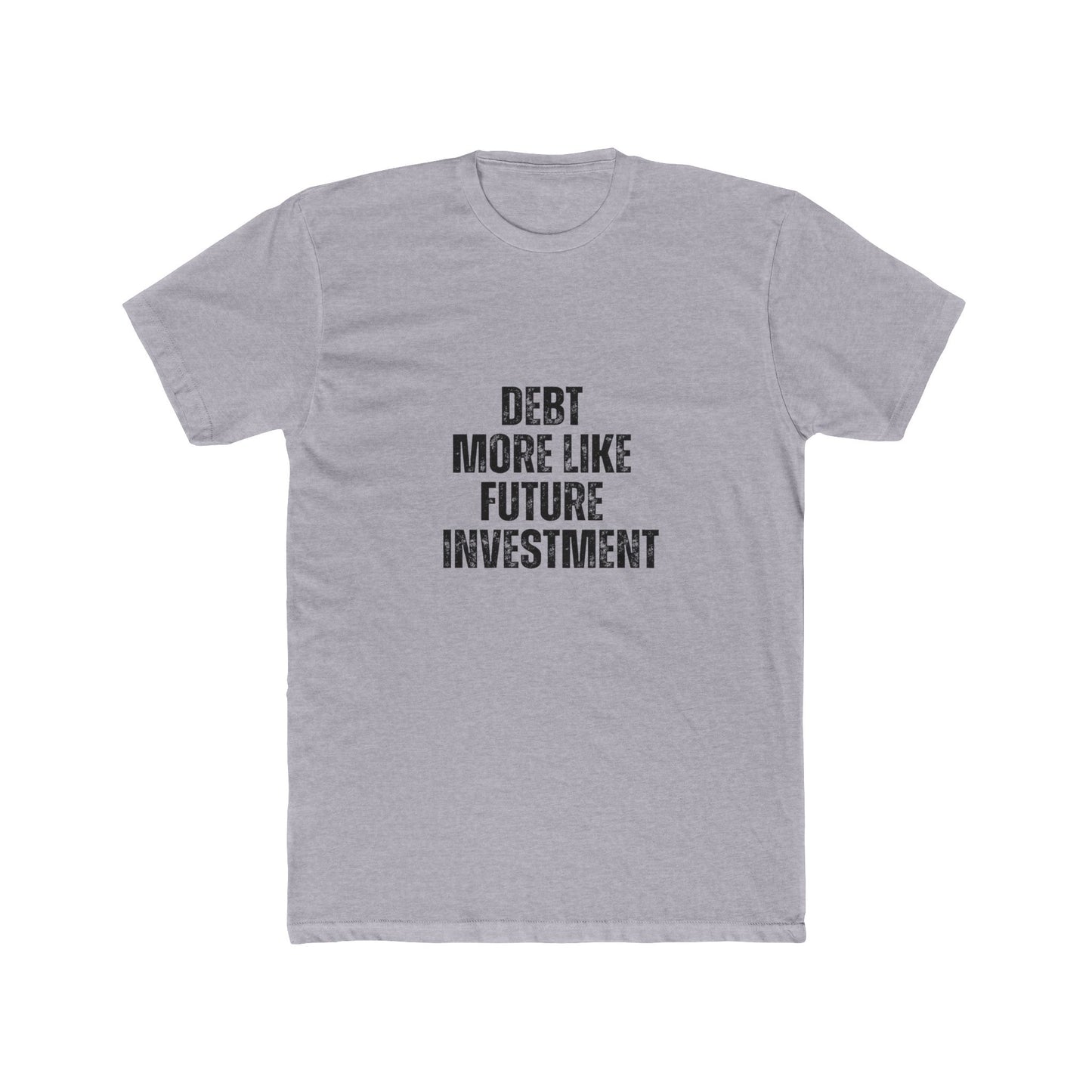 Debt More Like Future Investments | Lenders & Loan Officers Real Estate T-Shirts