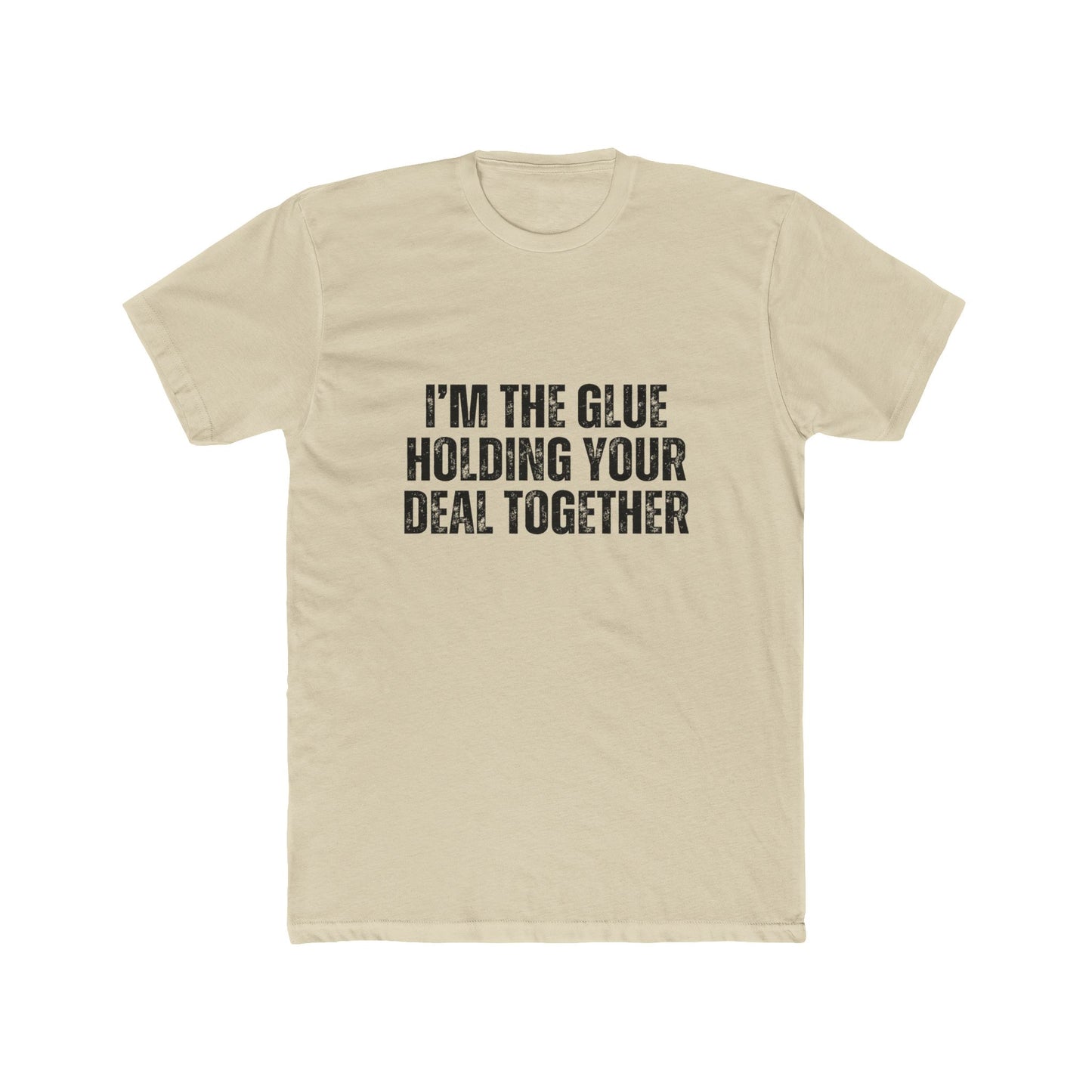 I'm the Glue Holding Your Deal Together | Real Estate Attorney T-Shirts