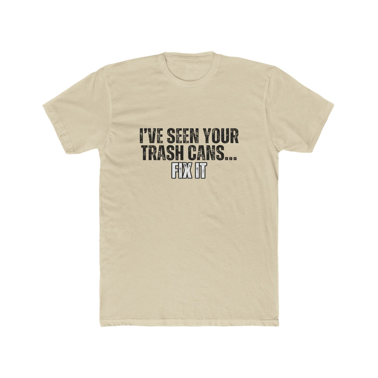 I've Seen Your Trash Cans, Fix It |Real Estate T-Shirts