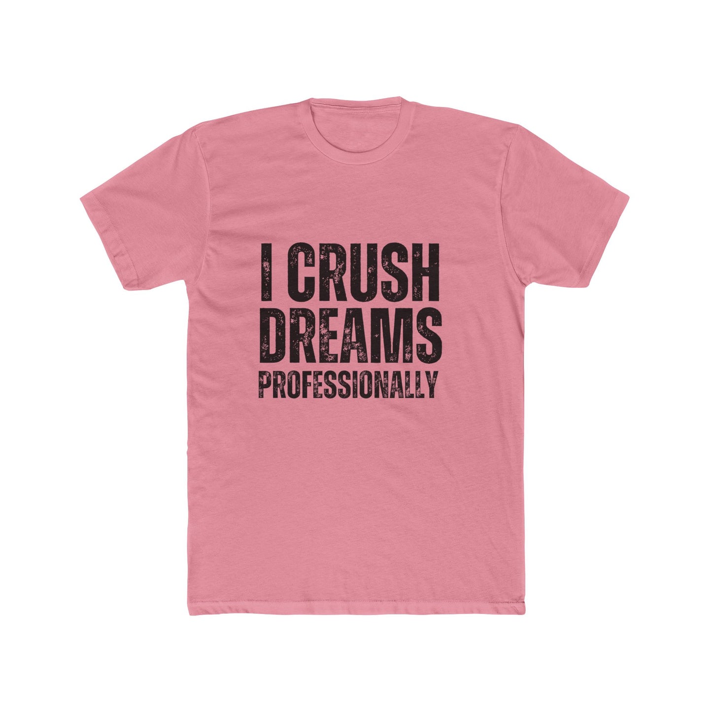 I Crush Dreams, Professional | Appaisers T-Shirts