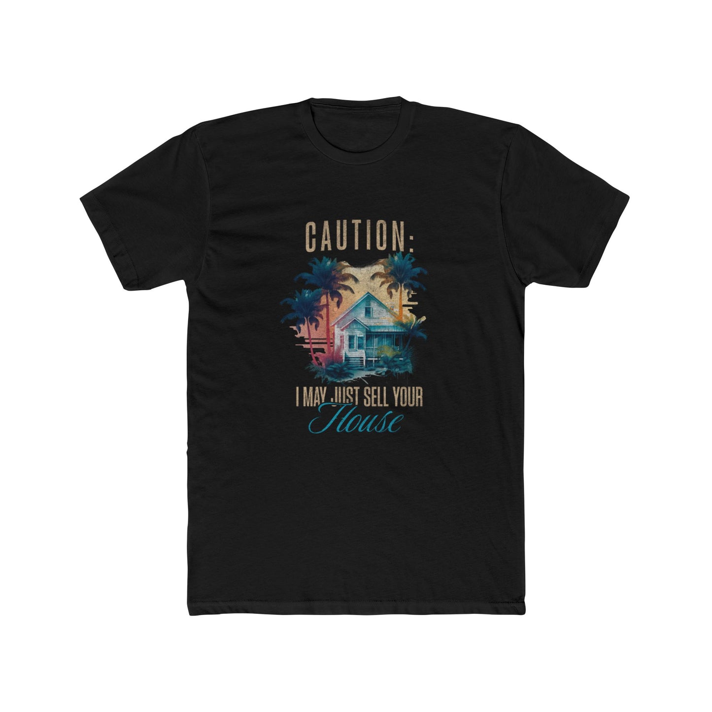 Caution I May Just Sell Your House Graphic Tee – Real Estate | Real Estate Swag Co.