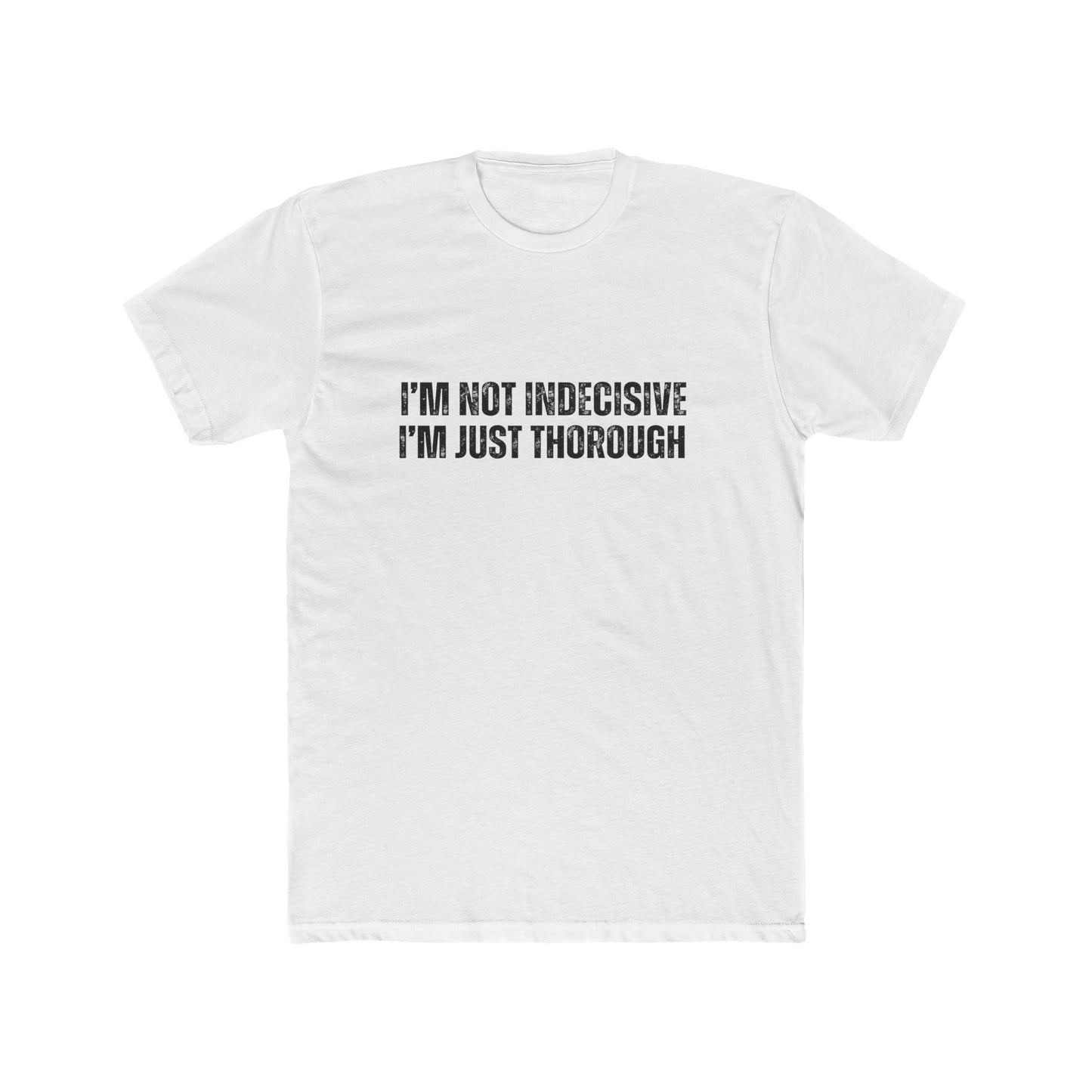 I'm Not Indecisive | Homebuyers Real Estate T-Shirts