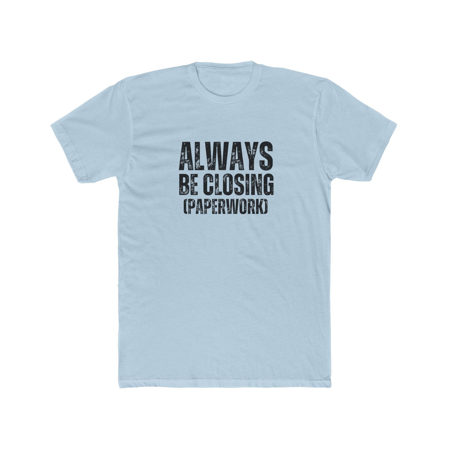 Always Be Closing (Paperwork) | Title Agent Tshirts