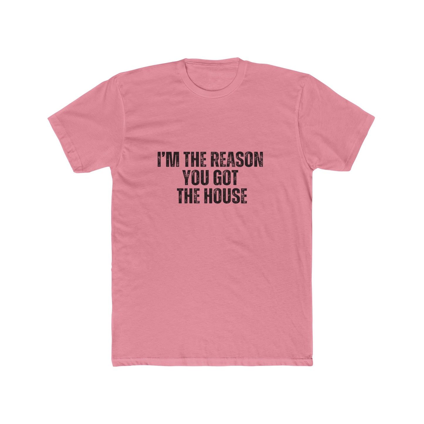 I'm the Reason You Got the House | Lenders & Loan Officers T-Shirts