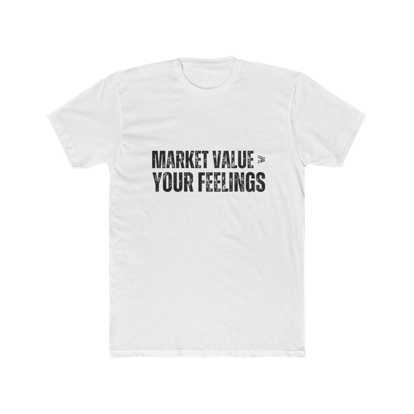 Market Value < Your Feelings, Appraisers T-Shirts