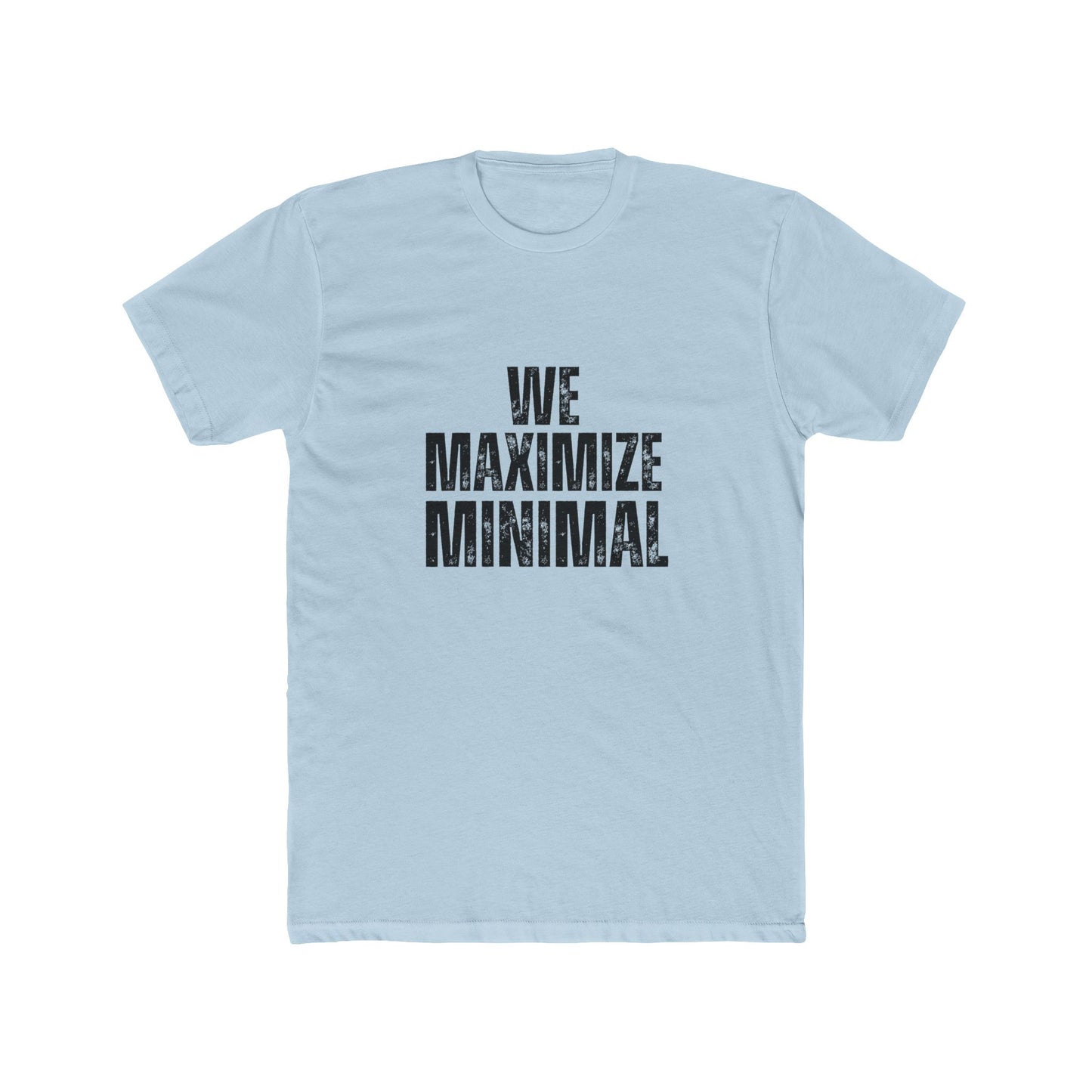 We Maximize Minimal | TIny Home Tshirts