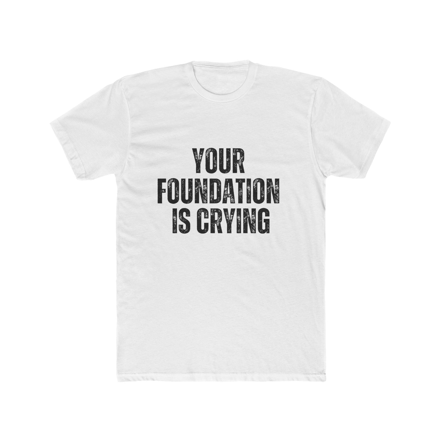 Your Foundation Is Crying | Home Inspector Tshirts