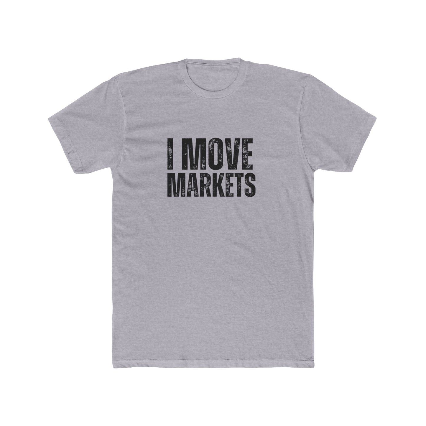 I Move Markets | Commercial Real Estate Tshirts | Real Estate Swag Co.