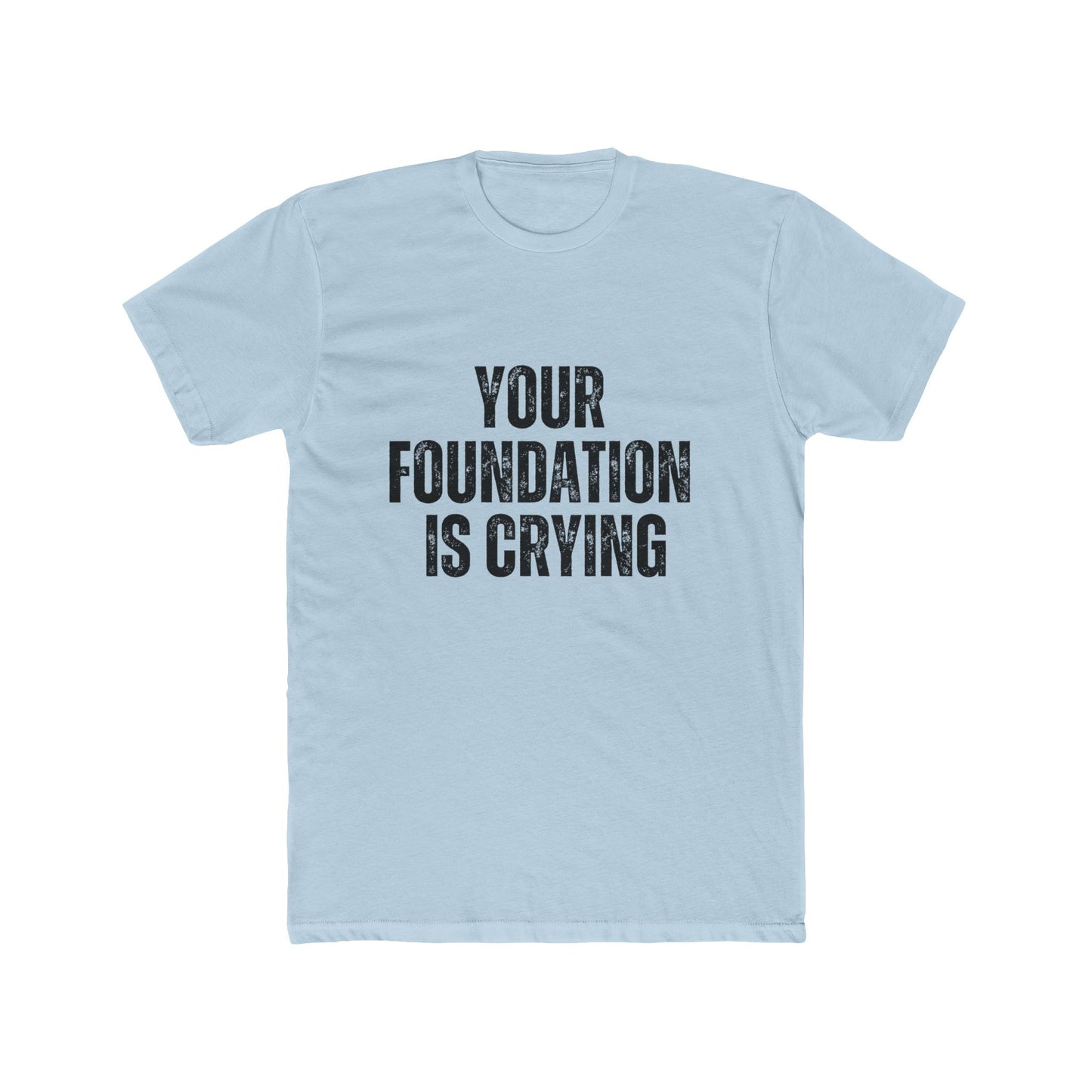 Your Foundation Is Crying | Home Inspector Tshirts
