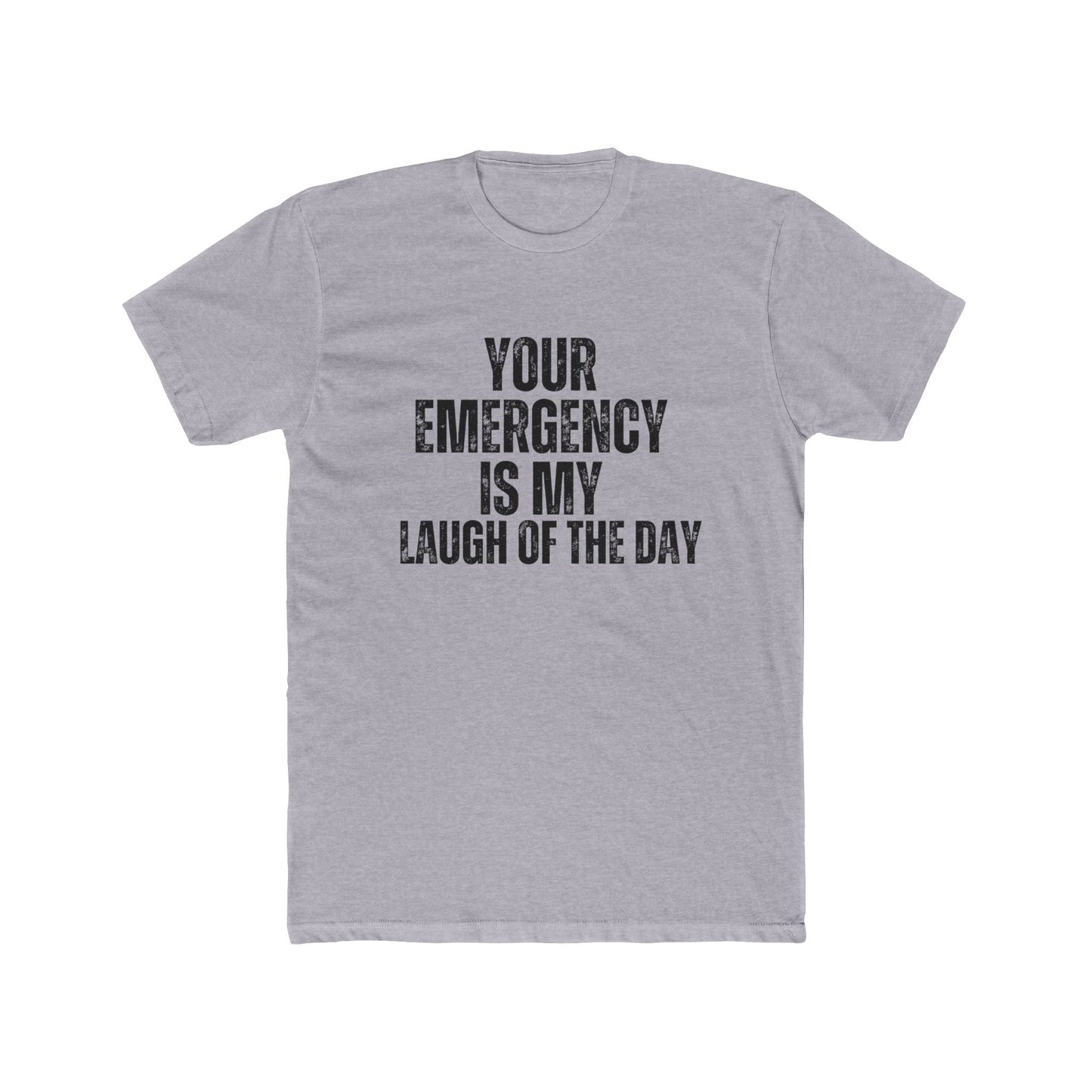 Your Emergency Is My Laugh Of The Day | Property Manager Tshirts