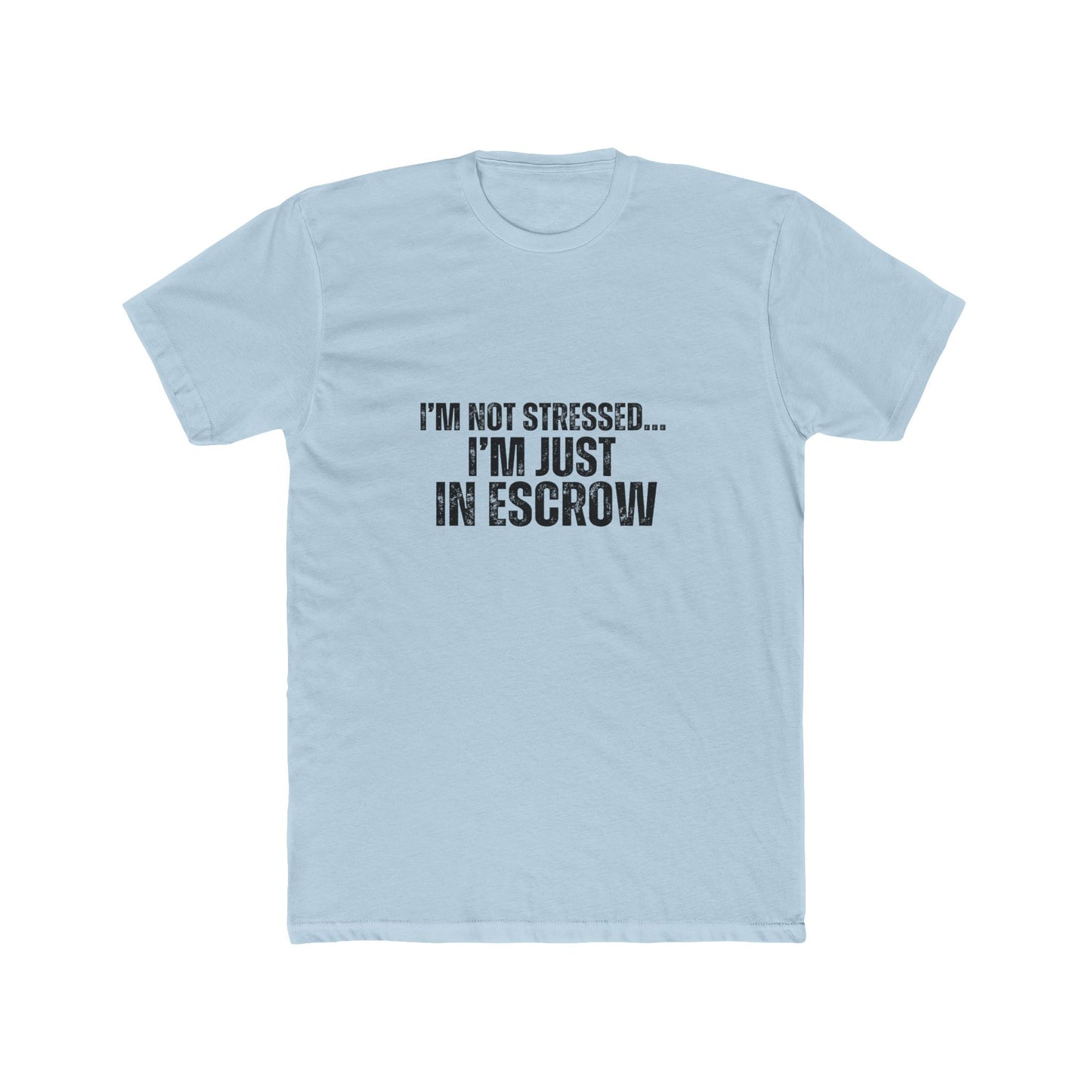 I'm Not Stressed, I'm Just In Escrow | Homebuyers Real Estate T-Shirts