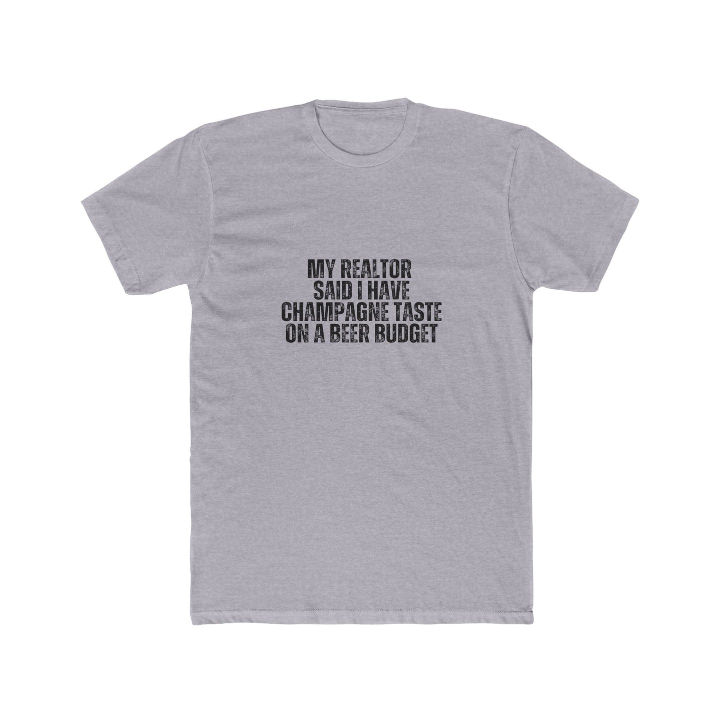 My Realtor Said I Have Champagne Taste | Homebuyers Real Estate T-Shirts