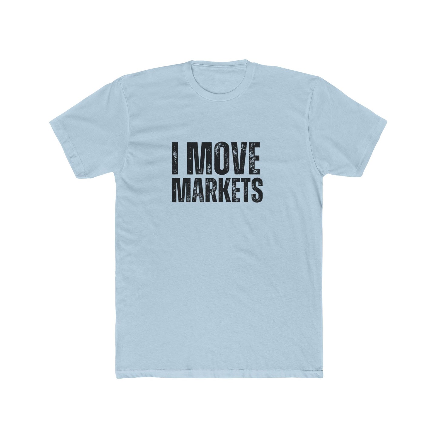 I Move Markets | Commercial Real Estate Tshirts | Real Estate Swag Co.