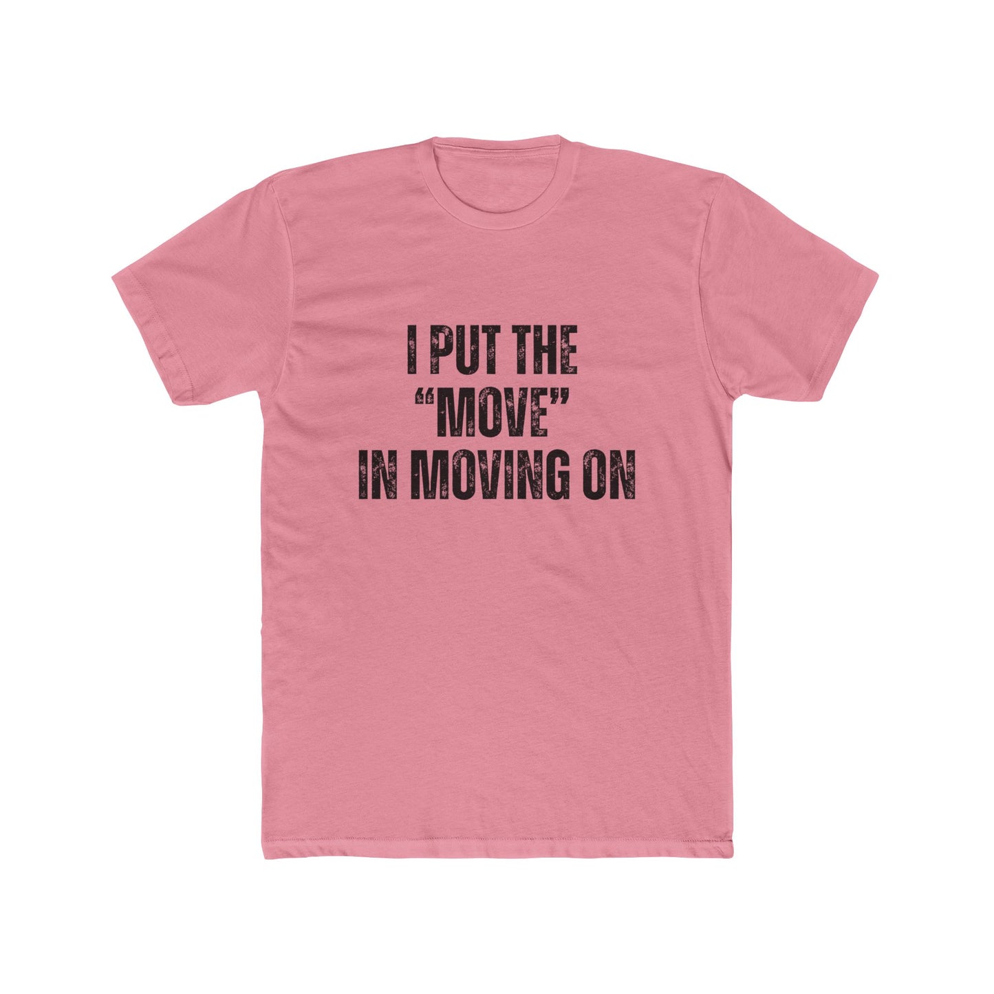 I Put "Move" In Moving On | Home Seller Tshirts