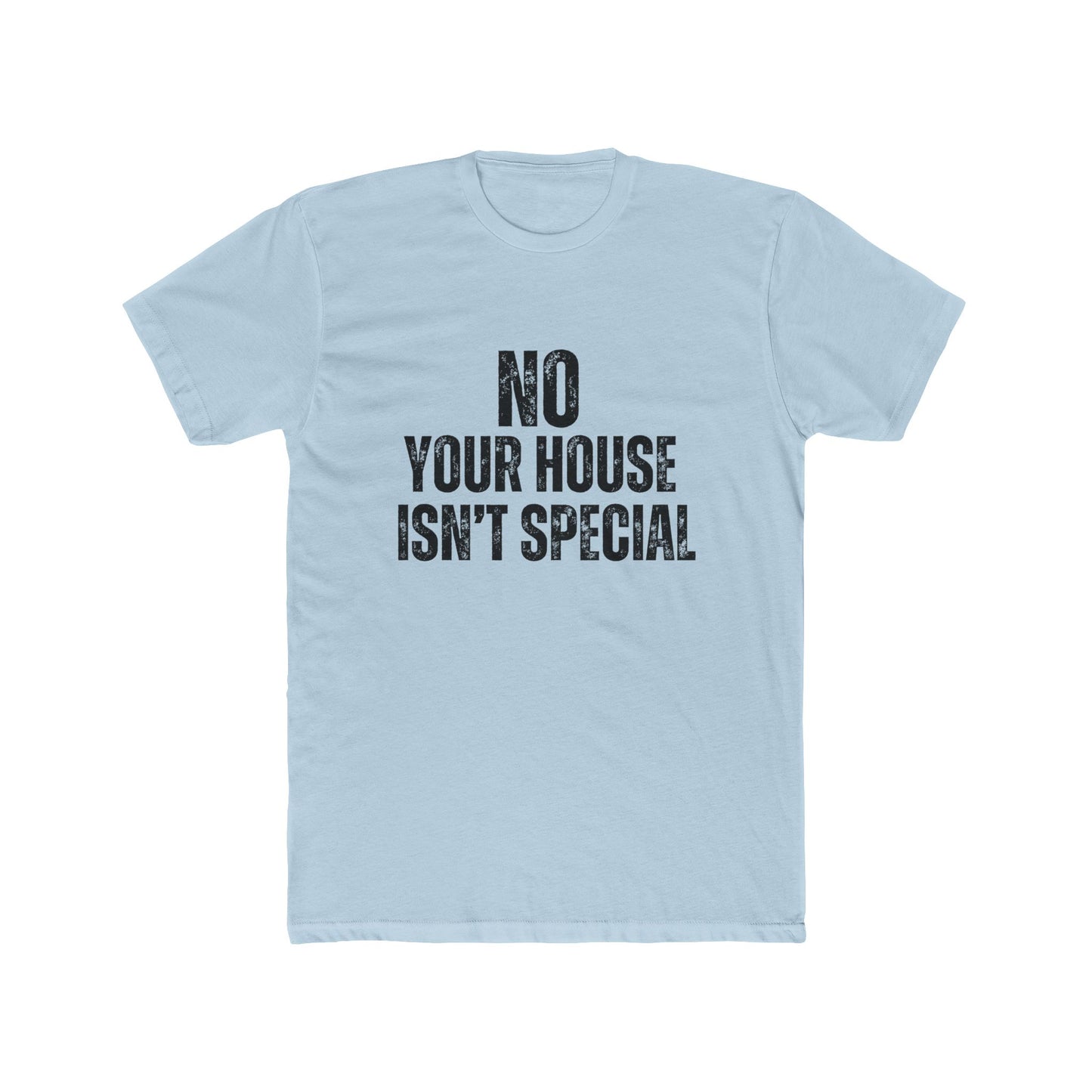 No Your House Isn't Special, Appraisers T-Shirt
