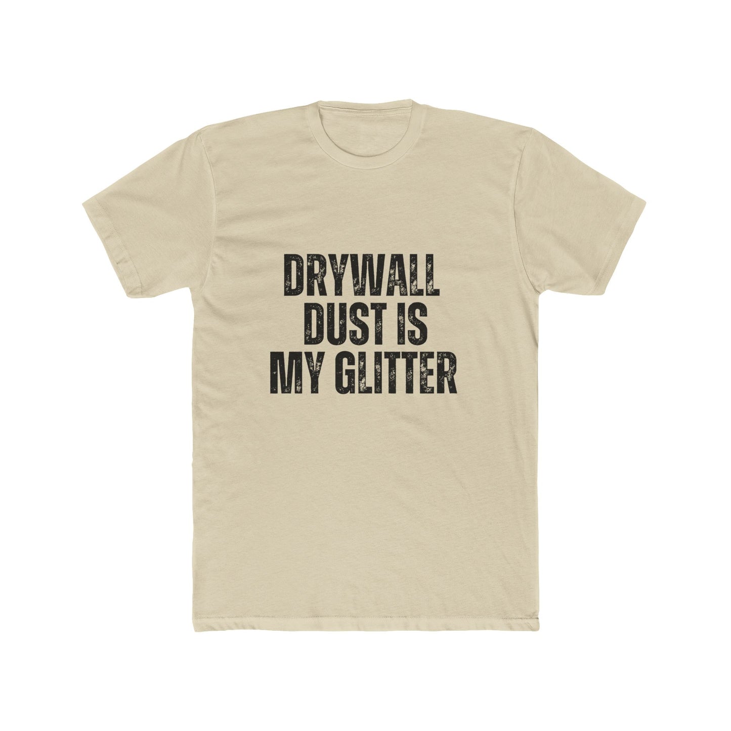 Drywall Dust is My Glitter, Contractors T-Shirt