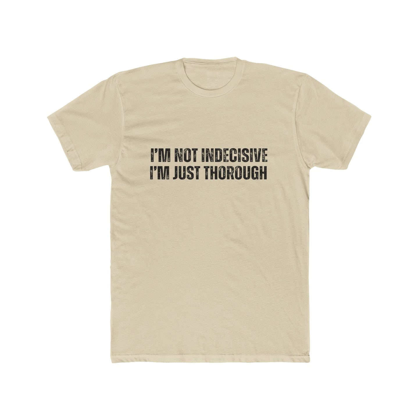I'm Not Indecisive | Homebuyers Real Estate T-Shirts