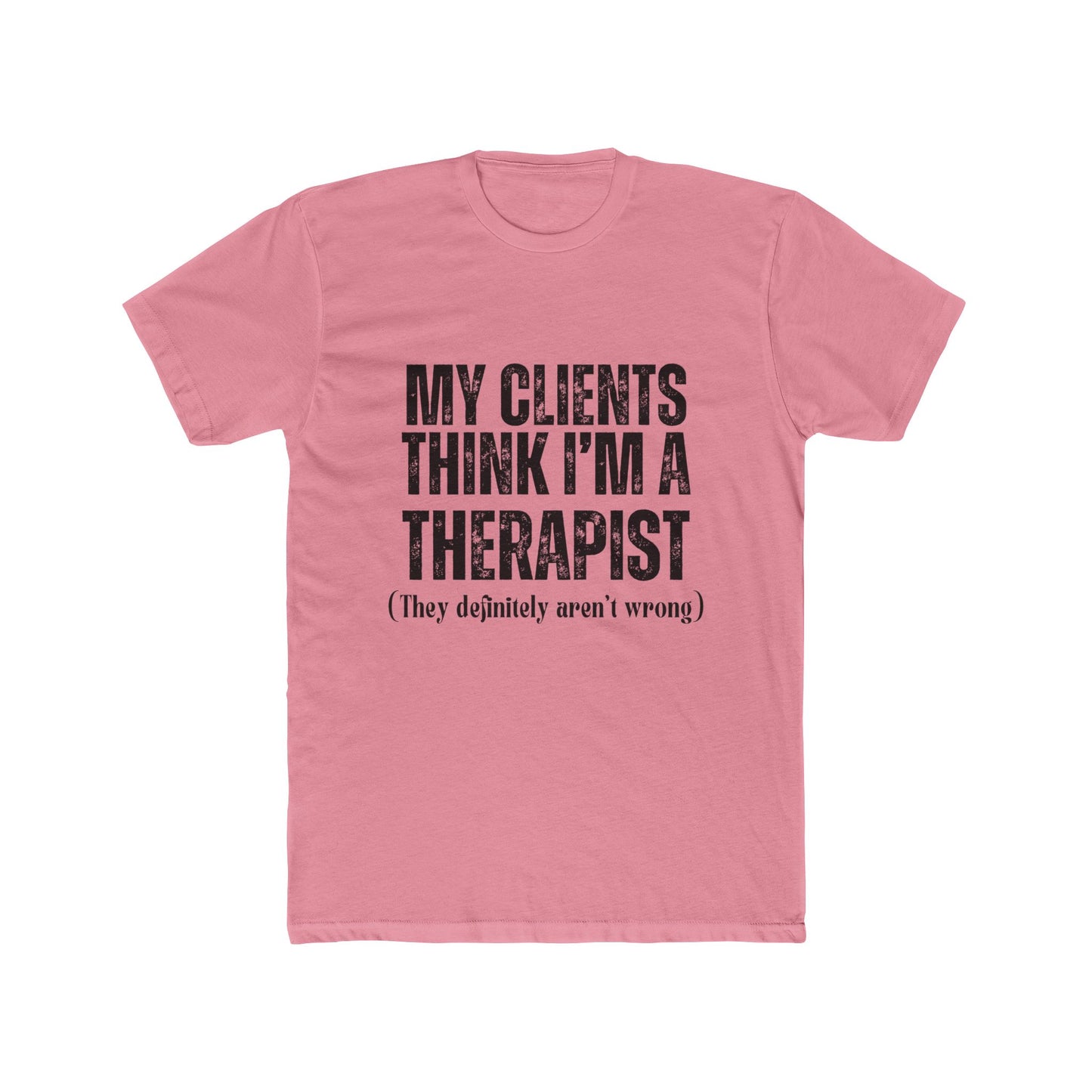 My Clients Think I'm A Therapist, Agent & Broker T-Shirt