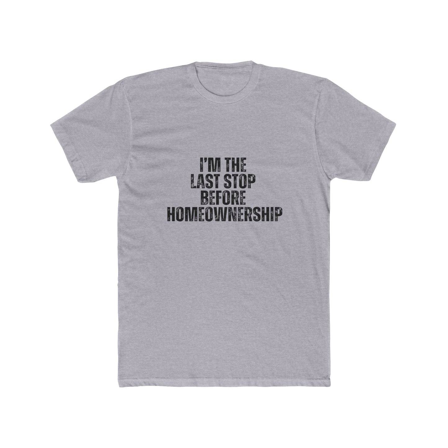 I'm the Last Stop Before Homeownership | Lender & Loan Officers T-Shirts