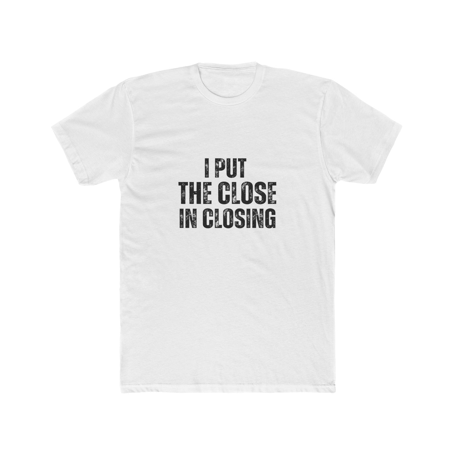 I Put the Close in Closing | Real Estate Attorney T-Shirts